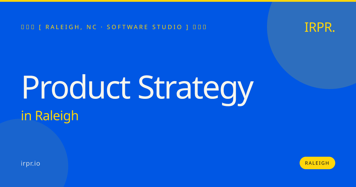 Product Strategy in Raleigh — software studio | IRPR.io