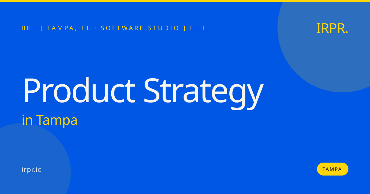 Product Strategy in Tampa — software studio | IRPR.io