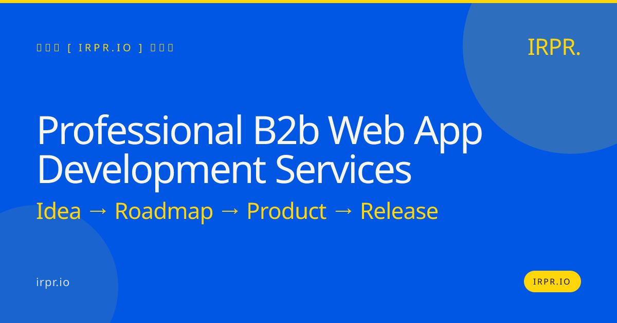 Professional B2B Web App Development Services | IRPR.io — IRPR.io