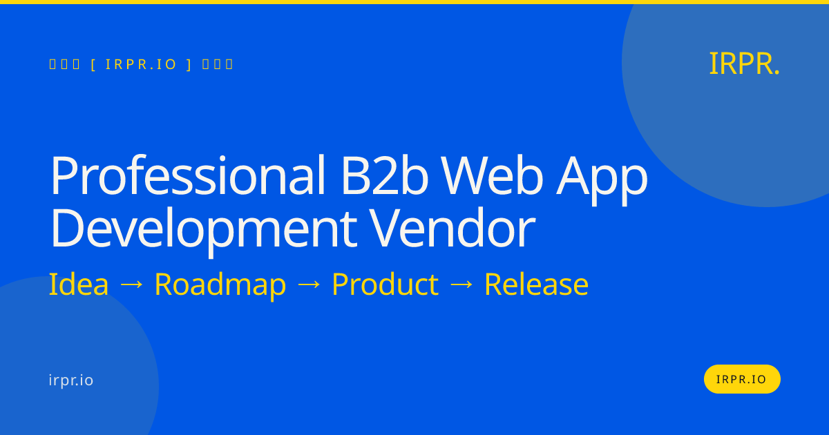 Professional B2B Web App Development Vendor | IRPR.io — IRPR.io