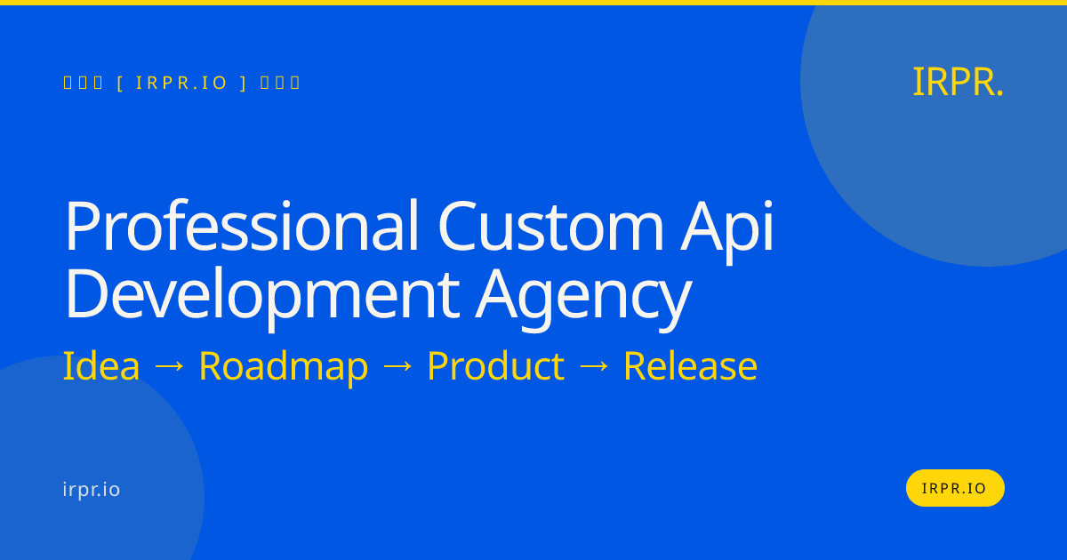 Professional Custom API Development Agency | IRPR — IRPR.io