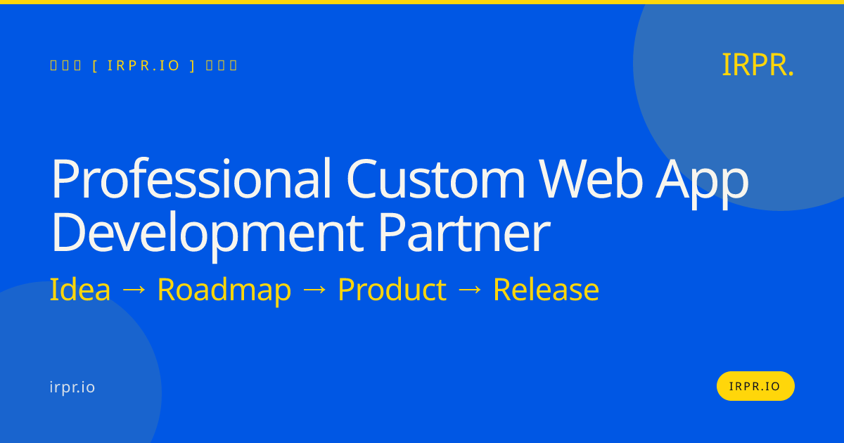 Professional Custom Web App Development Partner | IRPR.io — IRPR.io