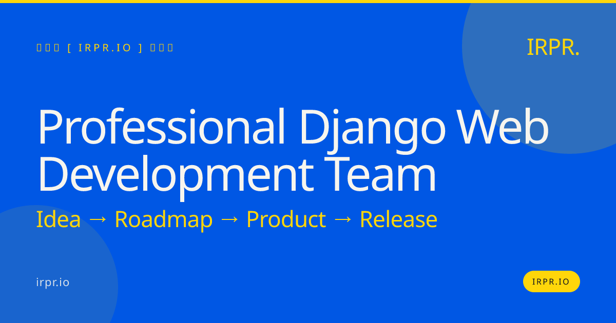 Hire a Professional Django Web Development Team — IRPR.io