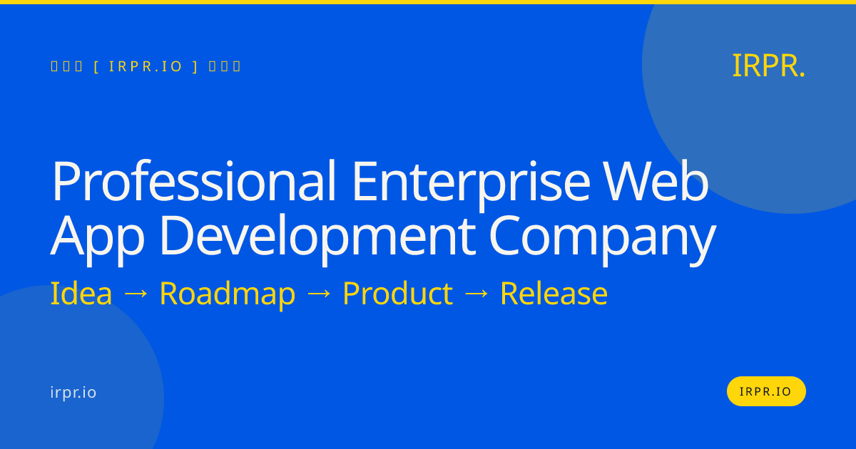 Professional Enterprise Web App Development Company | IRPR.io — IRPR.io