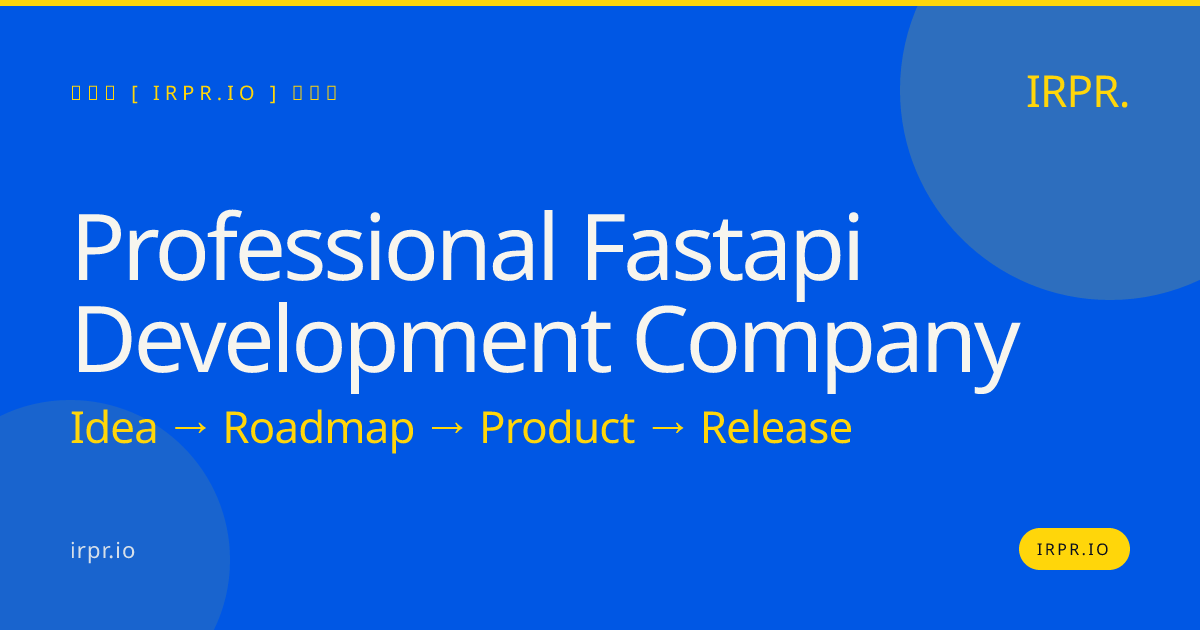 Professional FastAPI Development Company | IRPR.io — IRPR.io