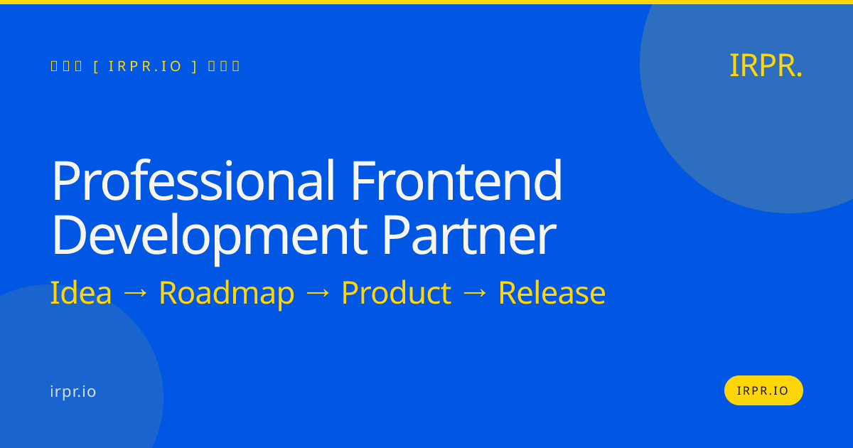 Professional Frontend Development Partner | IRPR.io — IRPR.io