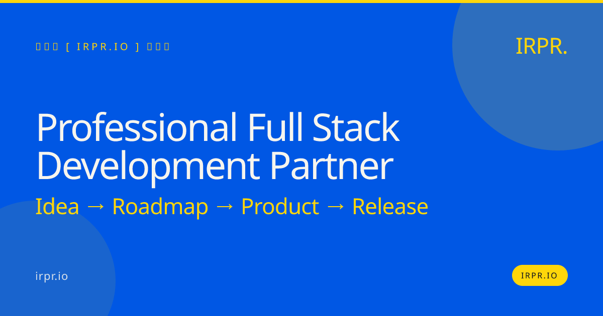 Professional Full Stack Development Partner | IRPR.io — IRPR.io