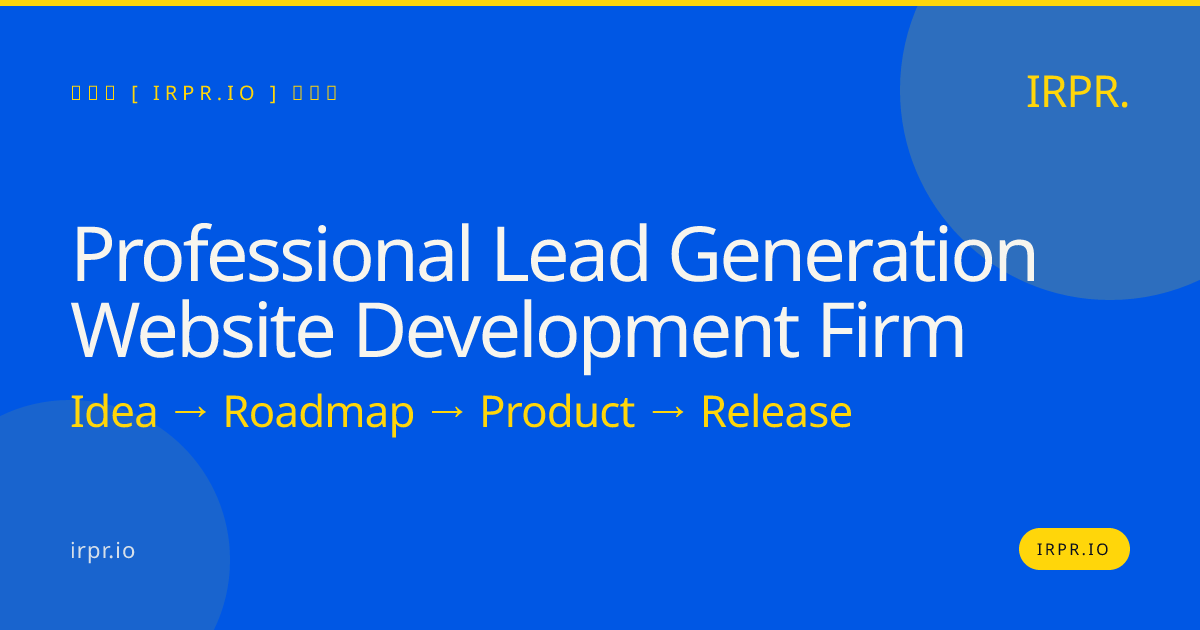 Professional Lead Generation Website Development Firm | IRPR.io — IRPR.io