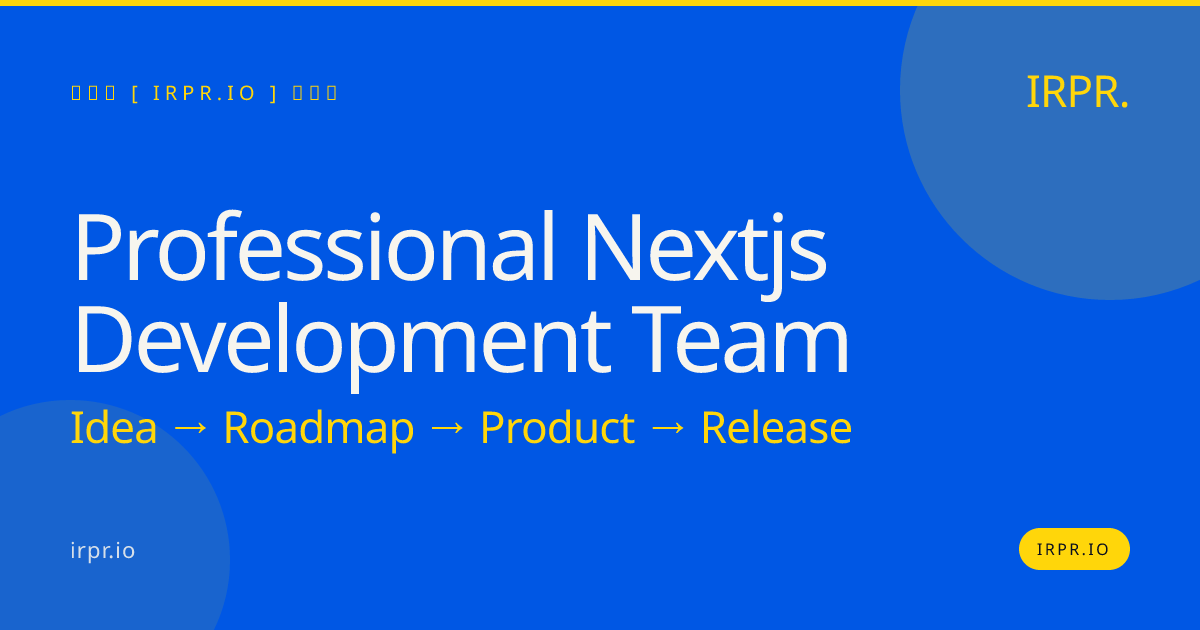 Hire a Professional Next.js Development Team | IRPR.io — IRPR.io