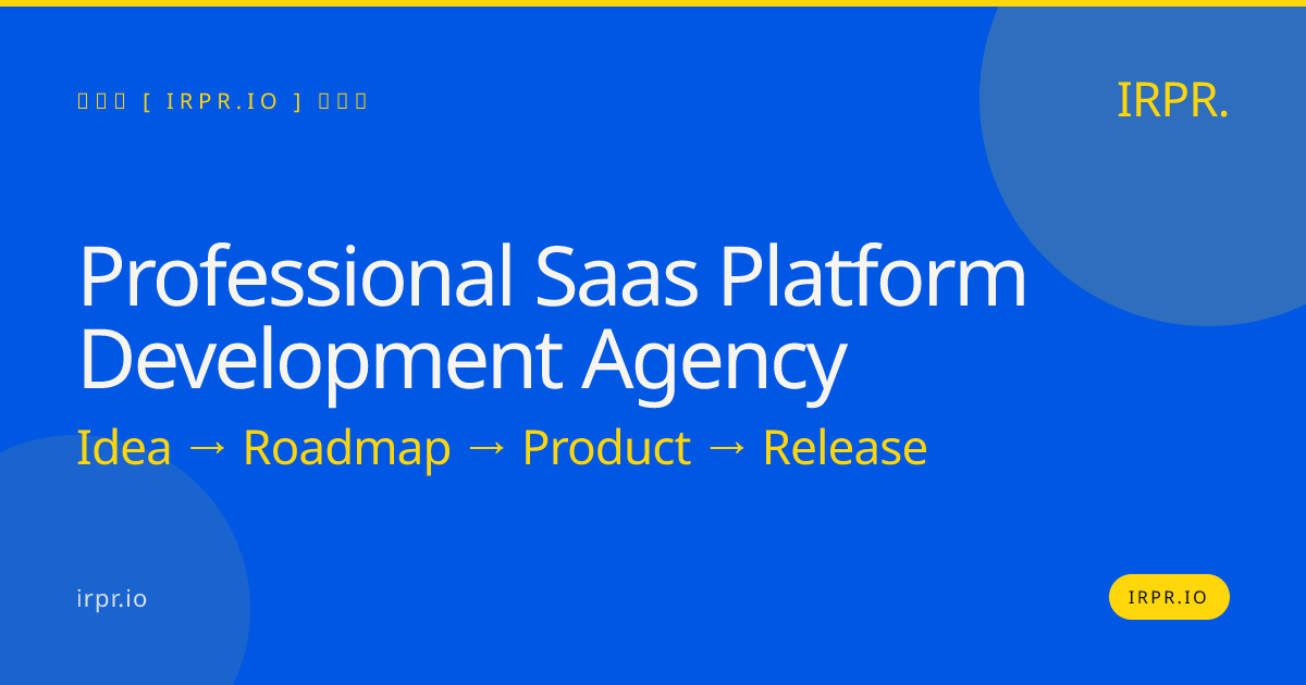 Professional SaaS Platform Development Agency — IRPR.io