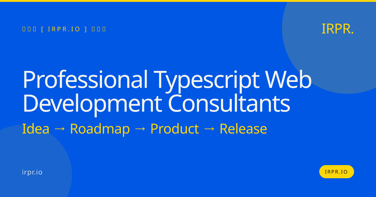 Professional TypeScript Web Development Consultants | IRPR — IRPR.io