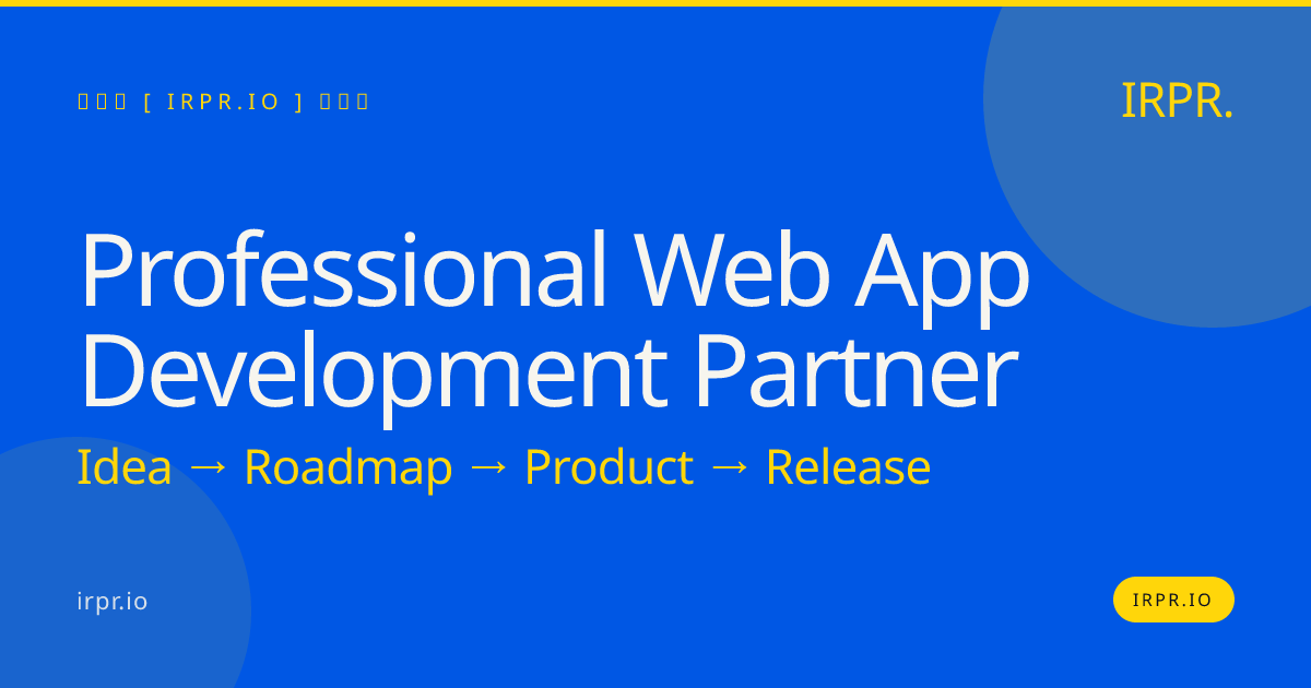 Professional Web App Development Partner | IRPR.io — IRPR.io