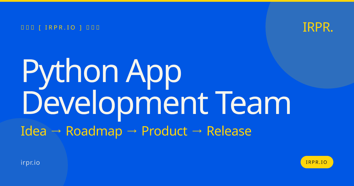 Python App Development Team | Fixed Price, 12-Week Delivery — IRPR.io