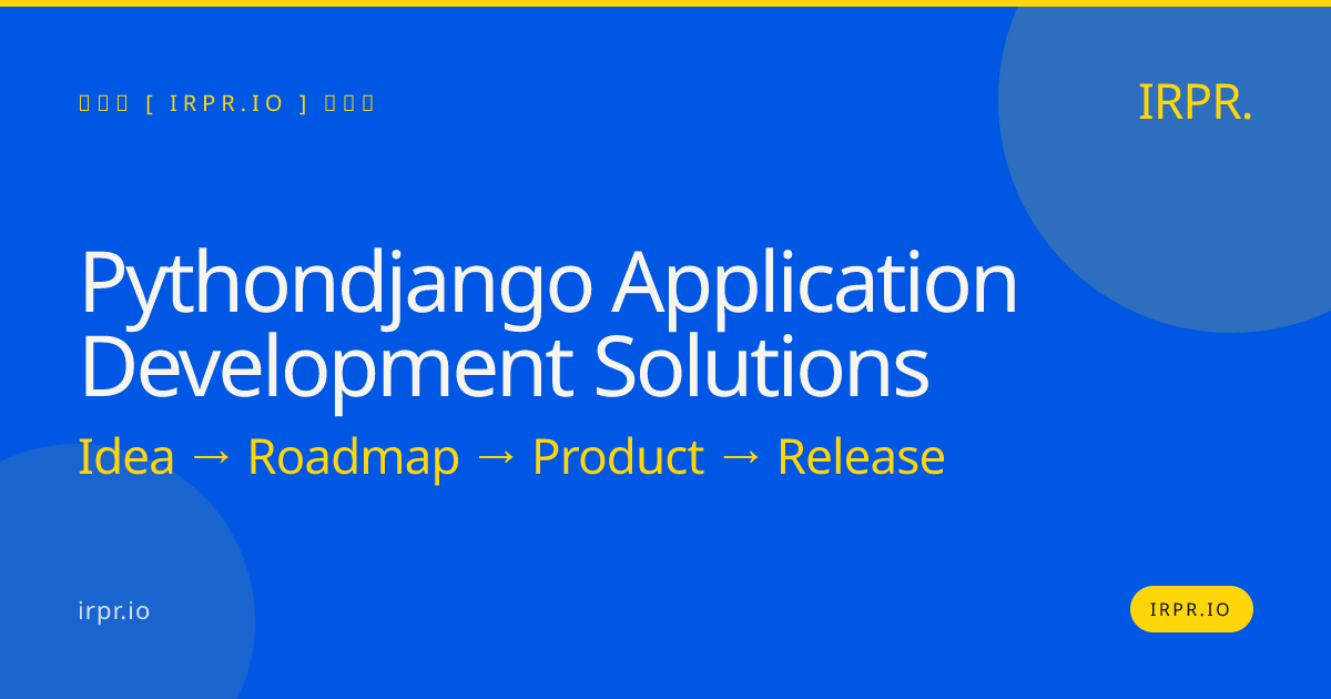 Python/Django Application Development Solutions | IRPR — IRPR.io