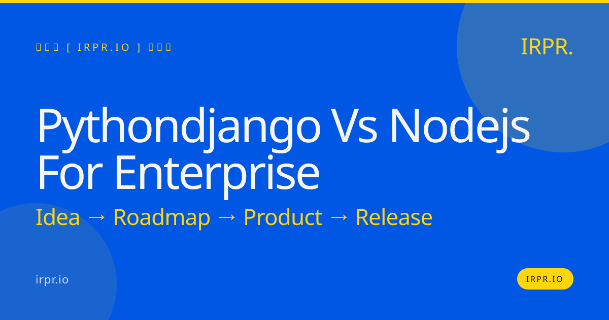 Python/Django vs Node.js for Enterprise | IRPR.io — IRPR.io