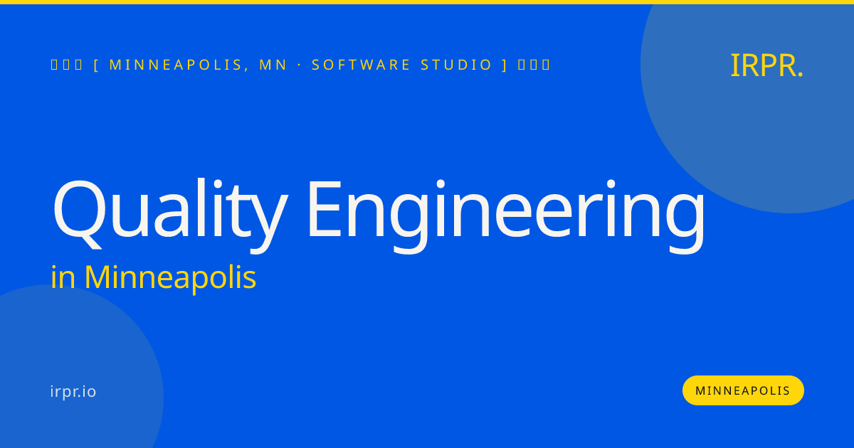 Quality Engineering in Minneapolis — software studio | IRPR.io