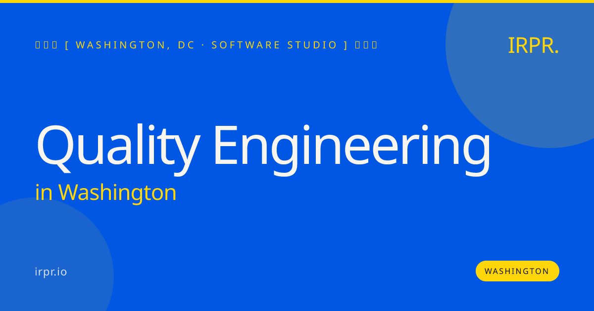 Quality Engineering in Washington — software studio | IRPR.io