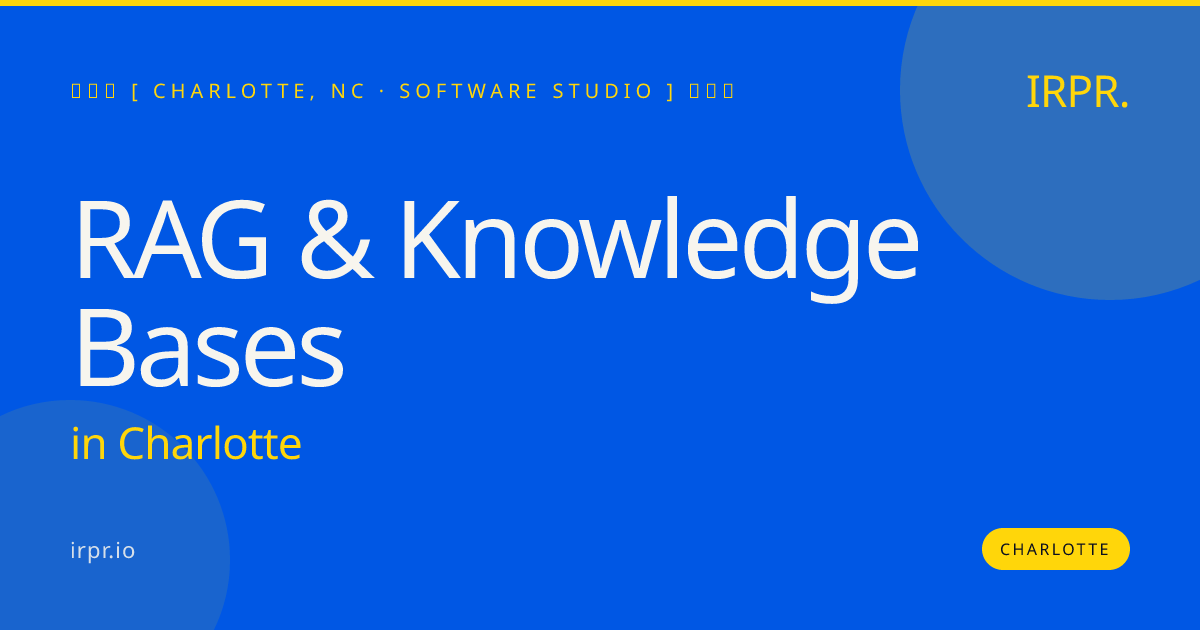 RAG & Knowledge Bases in Charlotte — software studio | IRPR.io