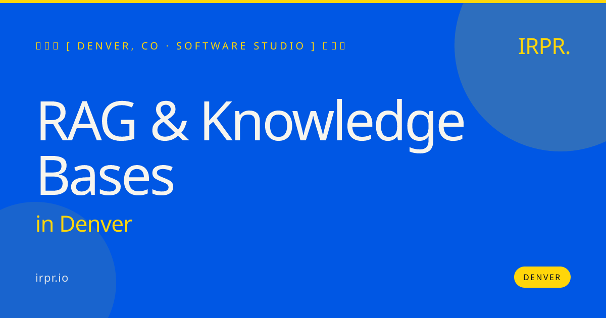 RAG & Knowledge Bases in Denver — software studio | IRPR.io