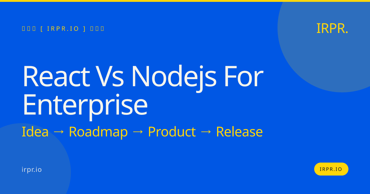 React vs Node.js for Enterprise | IRPR.io