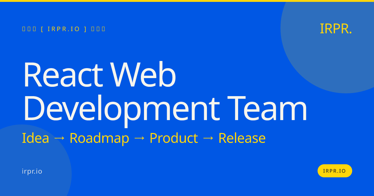 React Web Development Team | Hire IRPR — IRPR.io