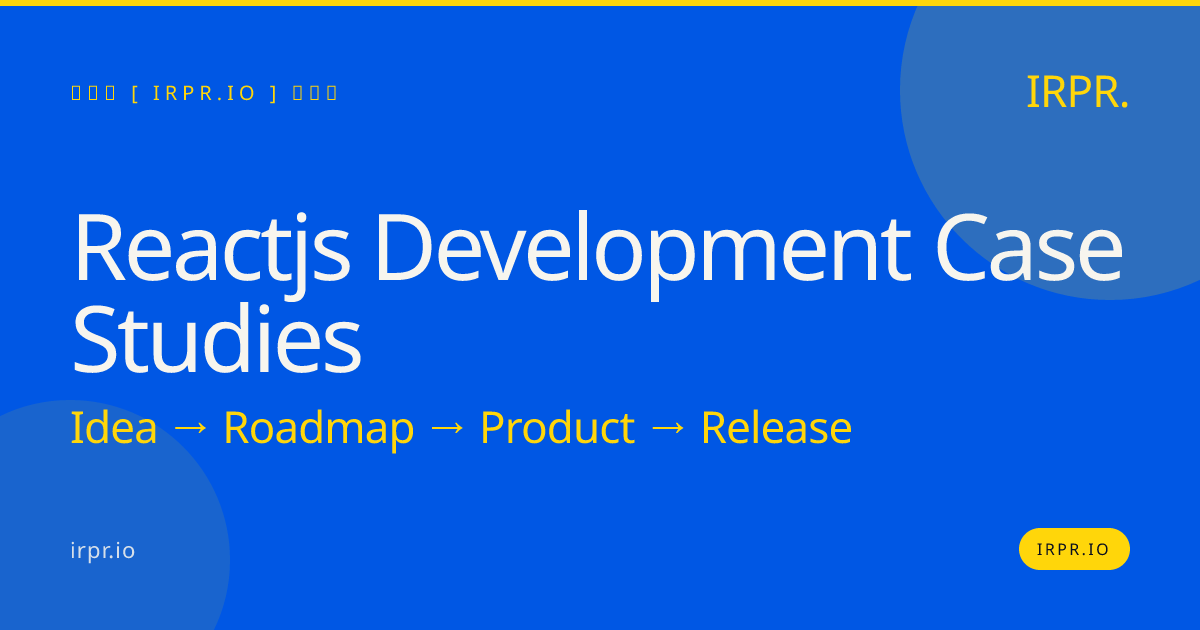React.js Development Case Studies | IRPR.io — IRPR.io