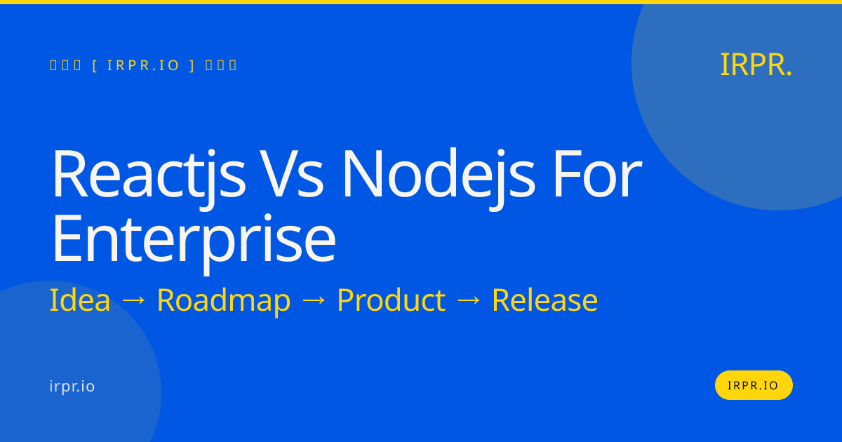 React.js vs Node.js for Enterprise | IRPR.io — IRPR.io