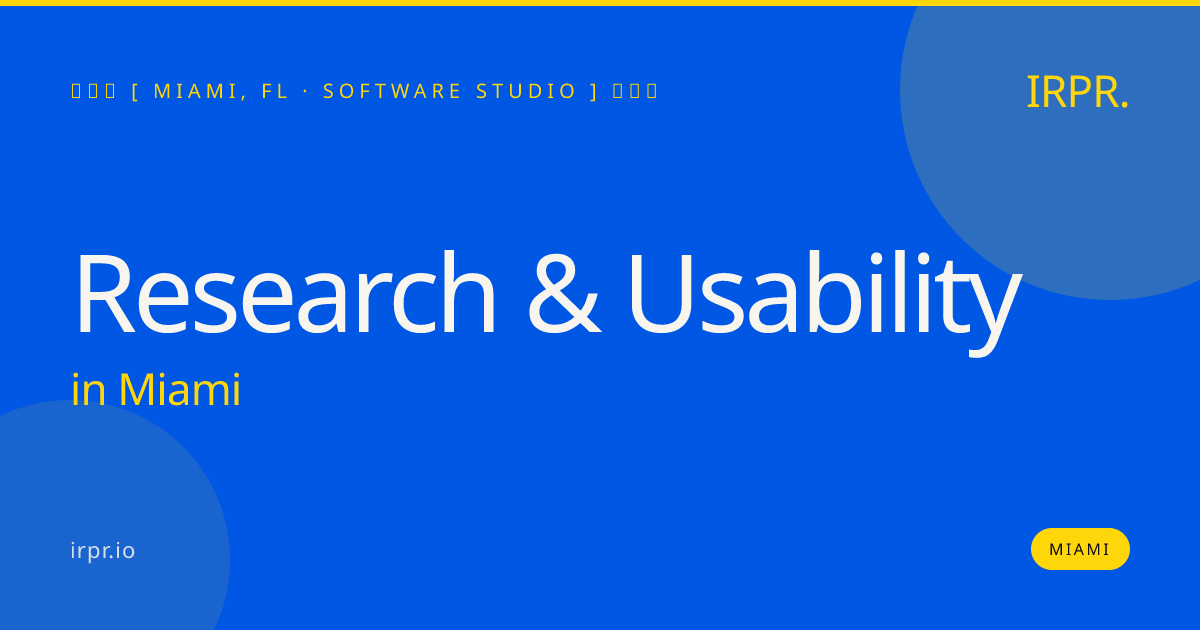 Research & Usability in Miami — software studio | IRPR.io