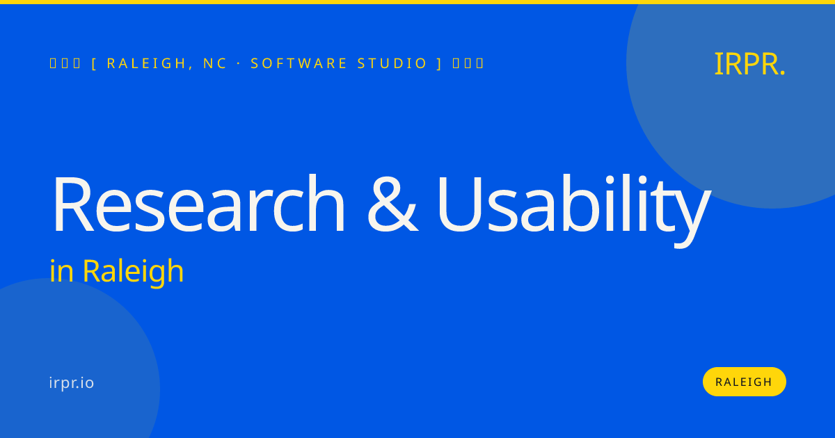 Research & Usability in Raleigh — software studio | IRPR.io