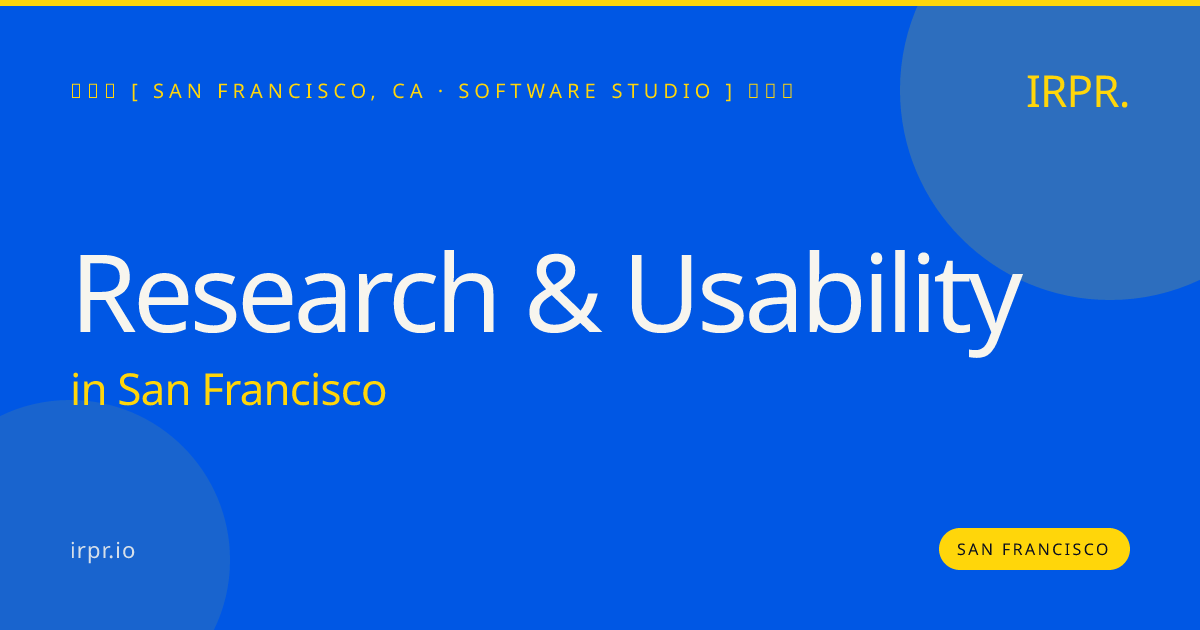 Research & Usability in San Francisco — software studio | IRPR.io