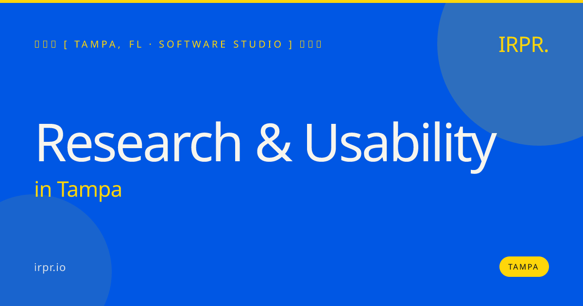 Research & Usability in Tampa — software studio | IRPR.io