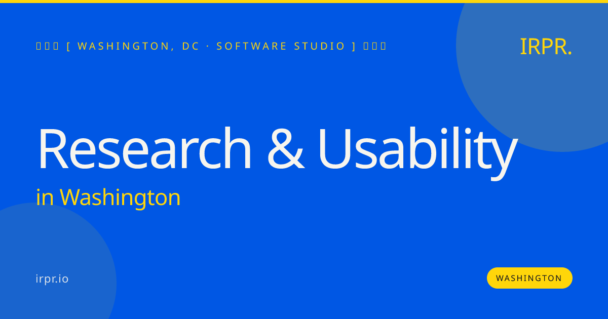 Research & Usability in Washington — software studio | IRPR.io