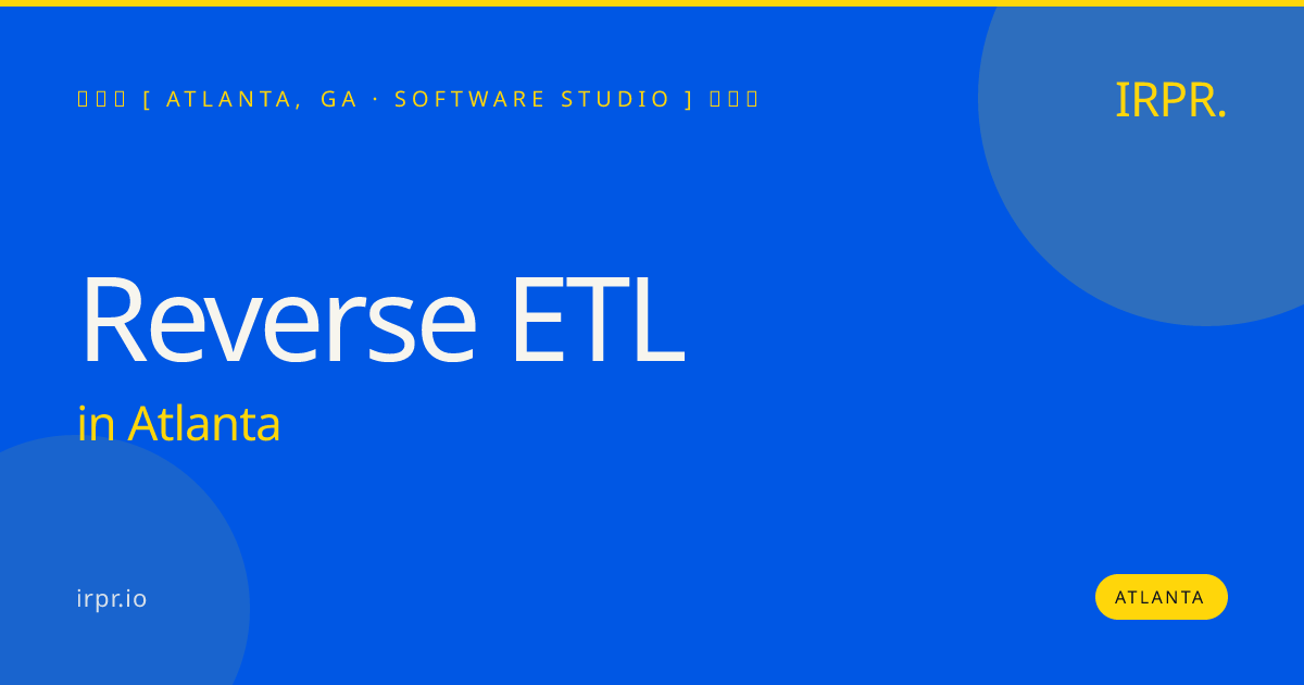 Reverse ETL in Atlanta — software studio | IRPR.io