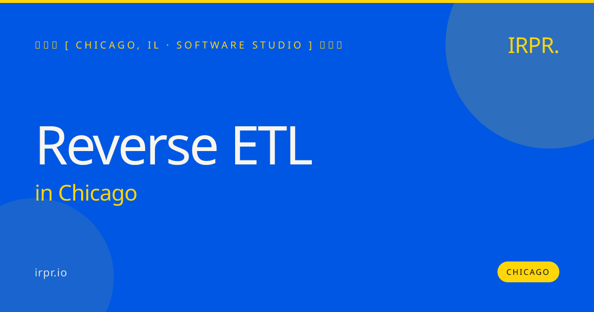 Reverse ETL in Chicago — software studio | IRPR.io