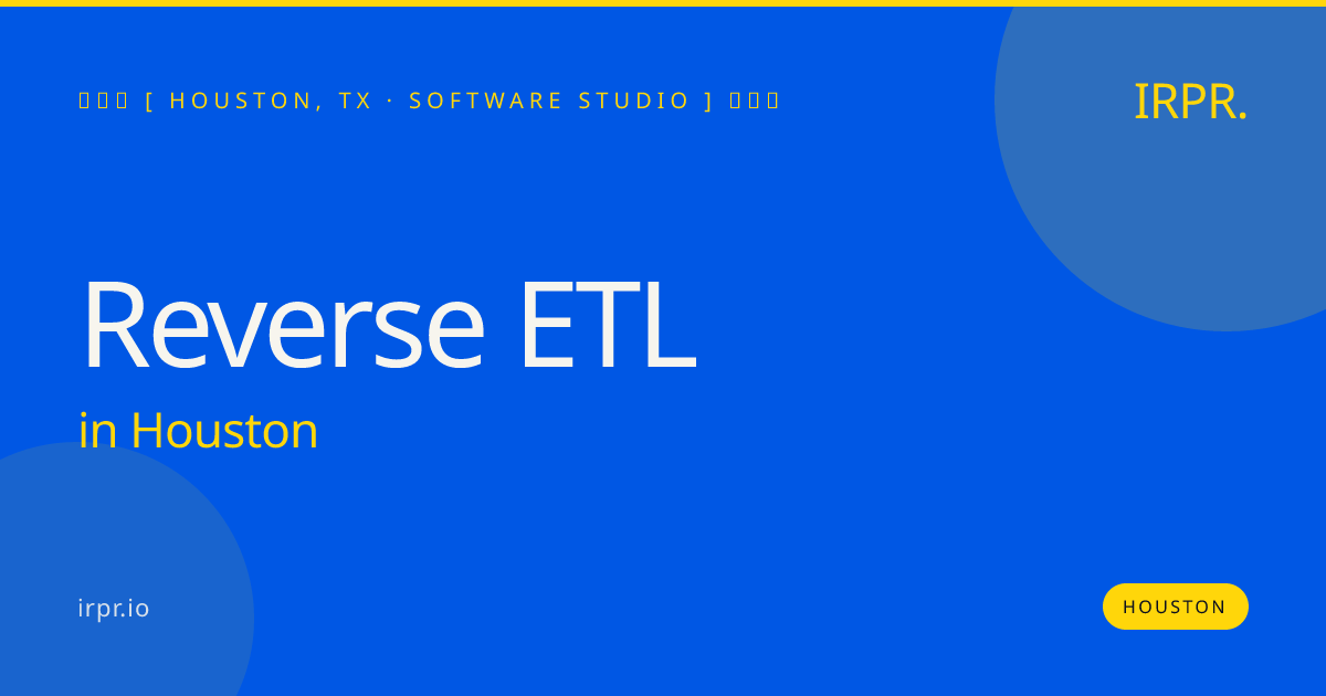 Reverse ETL in Houston — software studio | IRPR.io