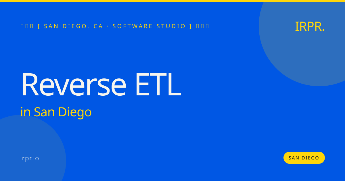 Reverse ETL in San Diego — software studio | IRPR.io
