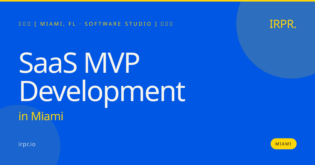 SaaS MVP Development in Miami — software studio | IRPR.io