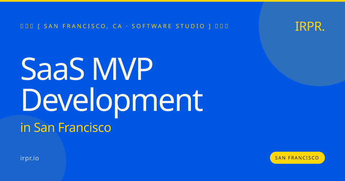 SaaS MVP Development in San Francisco — software studio | IRPR.io