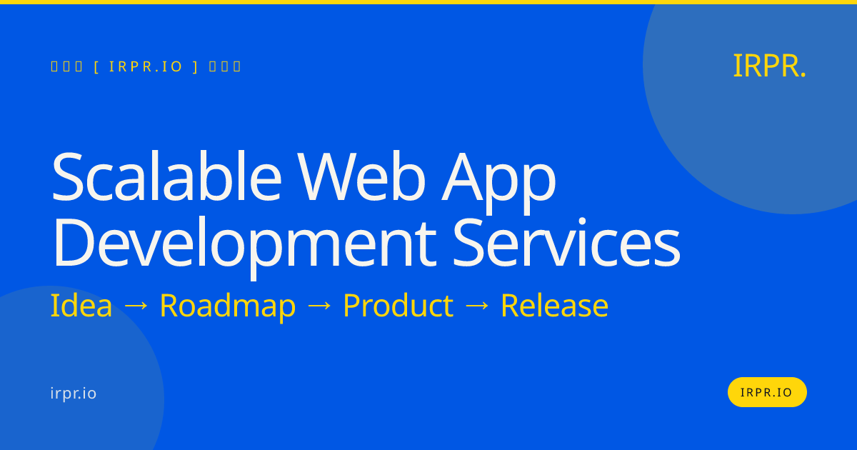 Scalable Web App Development Services | IRPR.io — IRPR.io