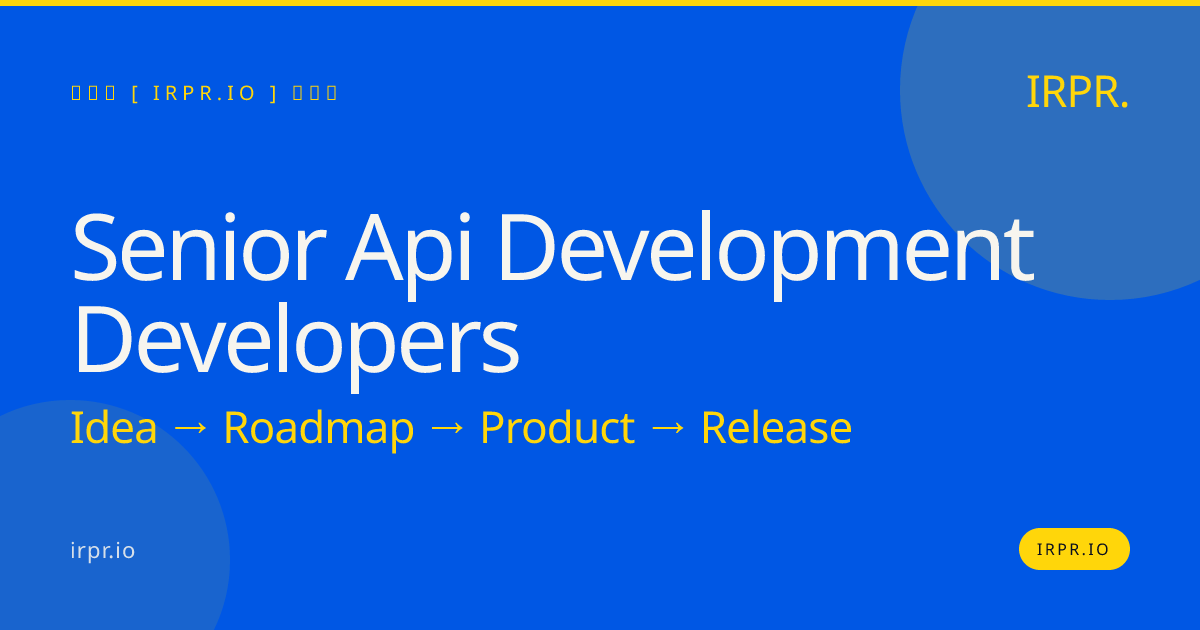 Senior API Development Developers | IRPR.io — IRPR.io