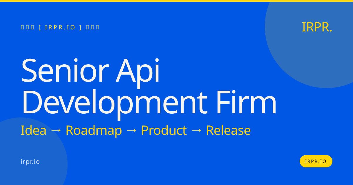 Senior API Development Firm | Custom REST & GraphQL APIs for Scalable Systems — IRPR.io