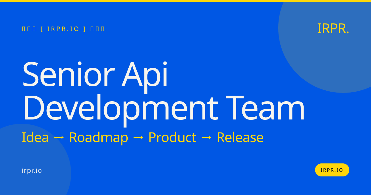 Senior API Development Team | IRPR.io — IRPR.io