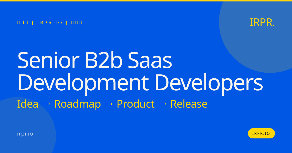 Senior B2B SaaS Development Developers | IRPR.io — IRPR.io