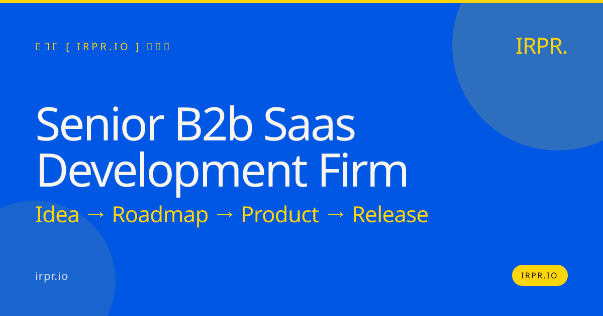 Senior B2B SaaS Development Firm | IRPR.io — IRPR.io