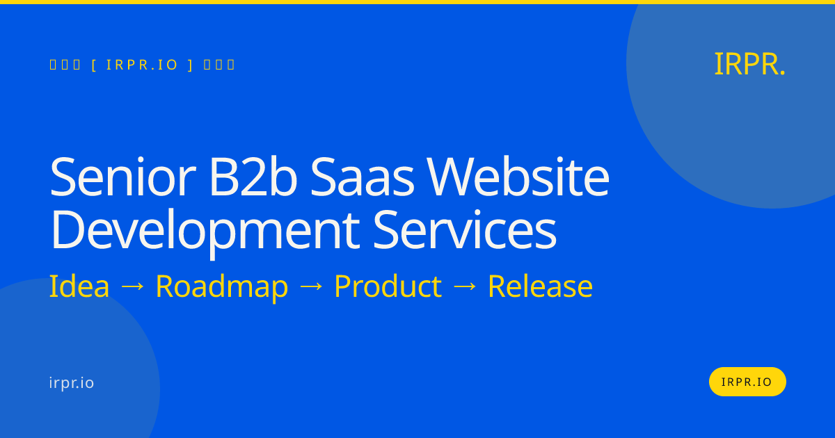 Senior B2B SaaS Website Development Services | IRPR.io — IRPR.io