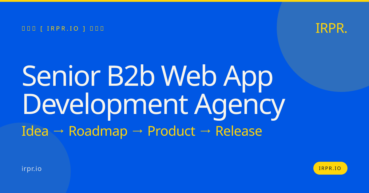 Senior B2B Web App Development Agency | IRPR.io — IRPR.io