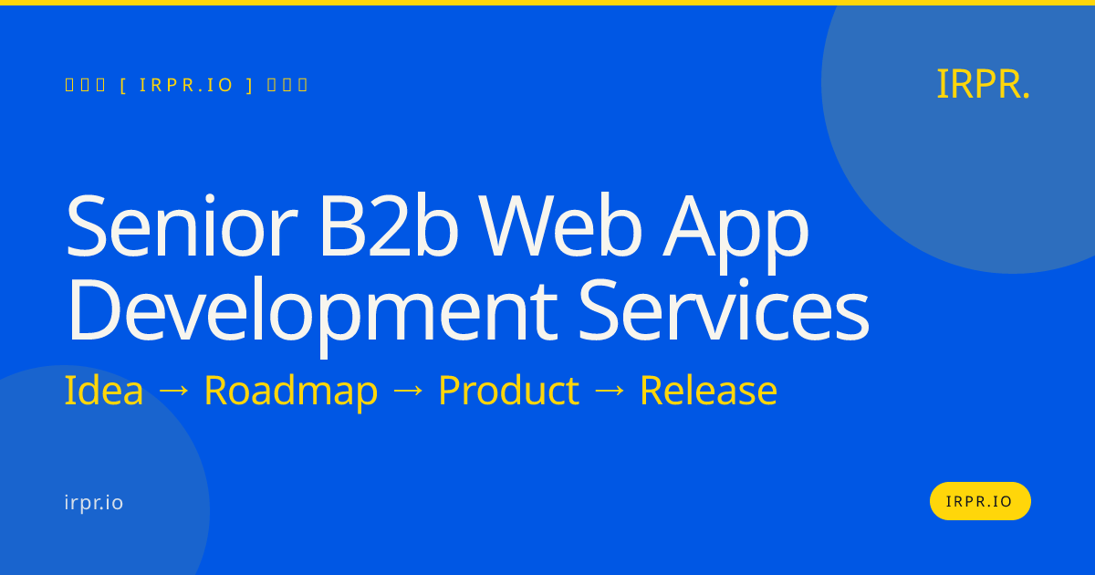 Senior B2B Web App Development Services | IRPR.io — IRPR.io