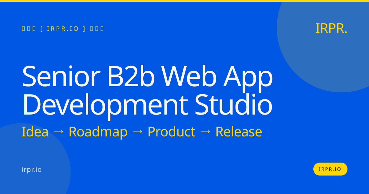 Senior B2B Web App Development Studio | IRPR.io — IRPR.io