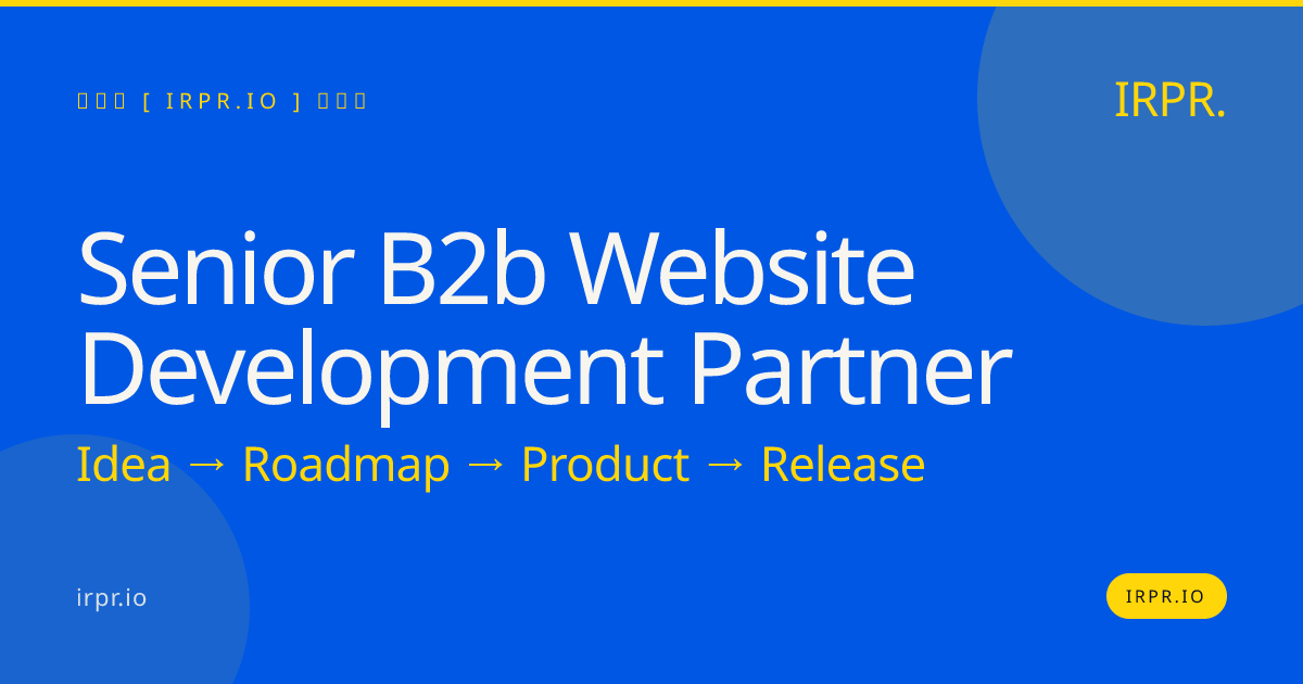 Senior B2B Website Development Partner | IRPR.io — IRPR.io