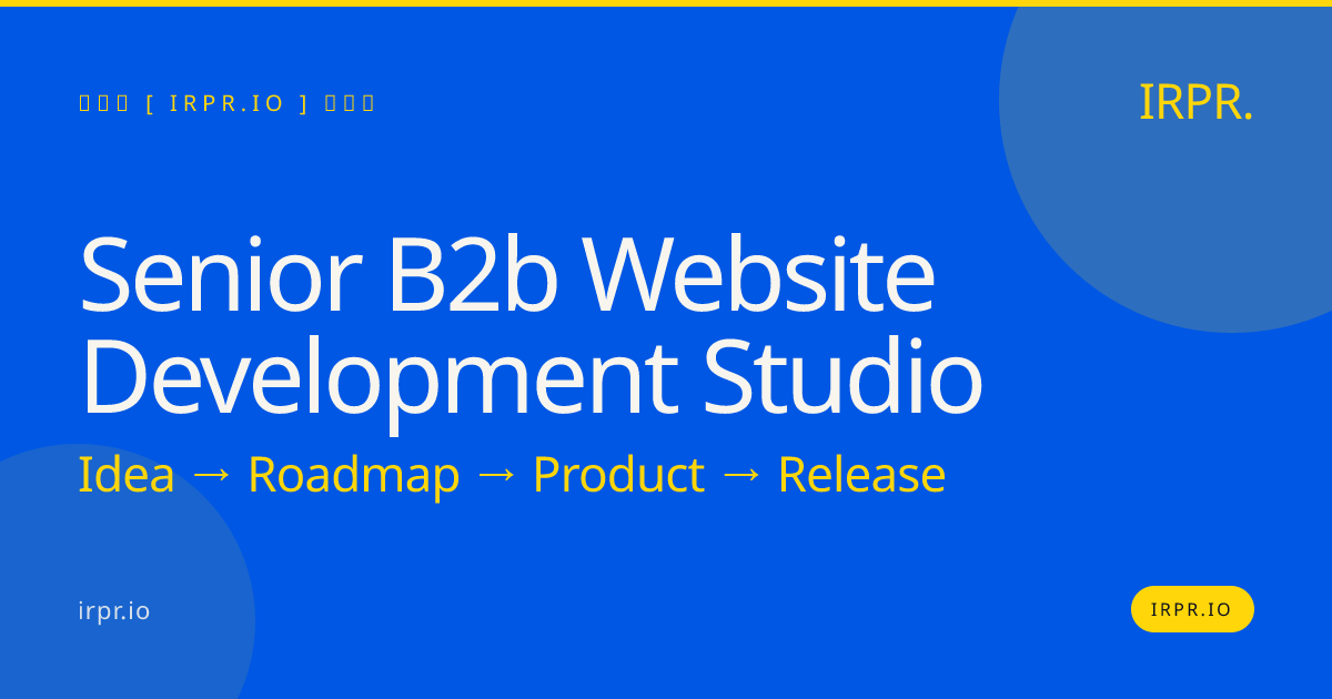 Senior B2B Website Development Studio | IRPR.io — IRPR.io